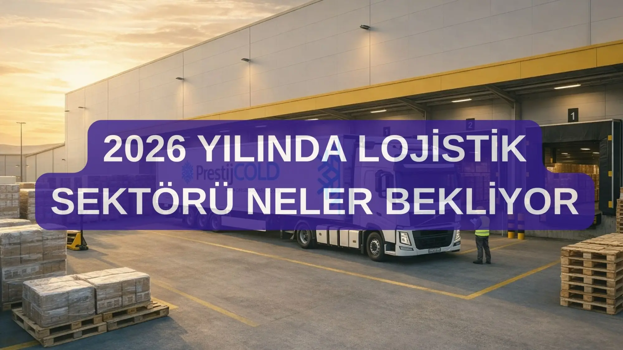 2026 yılında lojistik sektörü neler bekliyor
